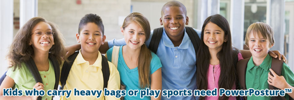 Kids who carry heavy bags or play sports need PowerPosture™